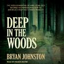 Deep in the Woods: The 1935 Kidnapping of Nine-Year-Old George Weyerhaeuser, Heir to America's Might Audiobook
