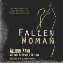 Fallen Woman the True Story of Linda May Spencer: Madam, Maven, Mother Audiobook