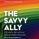 Cover of The Savvy Ally: A Guide for Becoming a Skilled LGBTQ+ Advocate