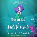 A Mermaid in Middle Grade Book 2: The Far-Finding Ring Audiobook