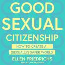 Good Sexual Citizenship: How to Create a (Sexually) Safer World Audiobook