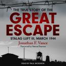 The True Story of the Great Escape: Stalag Luft III, March 1944 Audiobook
