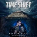 Time Shift: A Historical Novel of Survival Audiobook
