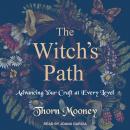 The Witch's Path: Advancing Your Craft at Every Level Audiobook