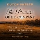 The Pleasure of His Company: A Journey to Intimate Friendship With God Audiobook