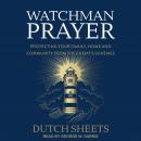 Watchman Prayer: Protecting Your Family, Home and Community from the Enemy's Schemes Audiobook