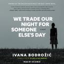 We Trade Our Night for Someone Else's Day: A Novel Audiobook