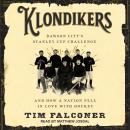 Klondikers: Dawson City's Stanley Cup Challenge and How a Nation Fell in Love with Hockey Audiobook