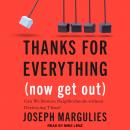 Thanks for Everything (Now Get Out): Can We Restore Neighborhoods without Destroying Them? Audiobook