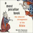 A Most Peculiar Book: The Inherent Strangeness of the Bible Audiobook