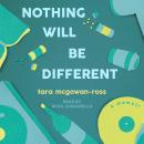 Nothing Will Be Different: A Memoir Audiobook