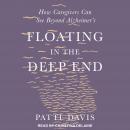 Floating in the Deep End: How Caregivers can See Beyond Alzheimer's Audiobook