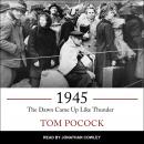 1945: The Dawn Came Up Like Thunder Audiobook