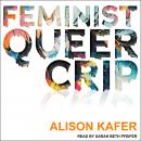 Feminist, Queer, Crip Audiobook