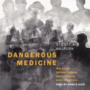 Dangerous Medicine: The Story Behind Human Experiments with Hepatitis Audiobook