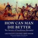 How Can Man Die Better: The Secrets of Isandlwana Revealed Audiobook