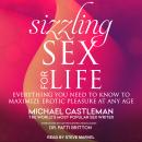 Sizzling Sex for Life: Everything You Need to Know to Maximize Erotic Pleasure at Any Age Audiobook