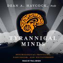 Tyrannical Minds: Psychological Profiling, Narcissism, and Dictatorship Audiobook
