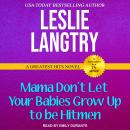 Mama Don't Let Your Babies Grow Up To Be Hitmen Audiobook