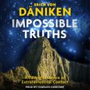 Impossible Truths: Amazing Evidence of Extraterrestrial Contact, Erich Von Daniken