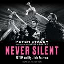 Never Silent: ACT UP and My Life in Activism Audiobook