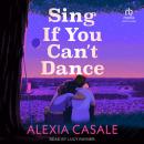Sing If You Can’t Dance Audiobook