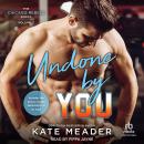 Undone By You: including bonus content of Wrapped Up by You Audiobook