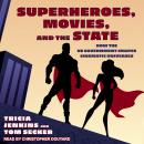 Superheroes, Movies, and the State: How the US Government Shapes Cinematic Universes Audiobook