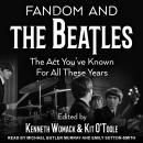 Fandom and The Beatles: The Act You've Known for All These Years Audiobook