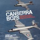 Canberra Boys: Fascinating Accounts from the Operators of an English Electric Classic Audiobook