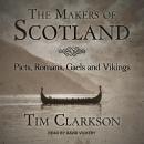 The Makers of Scotland: Picts, Romans, Gaels and Vikings Audiobook