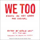 We Too: Essays on Sex Work and Survival Audiobook