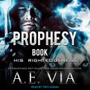 Prophesy: Book III: His Righteousness Audiobook