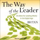 The Way of the Leader: 25 Ideas for Leading Wisely in the Digital Age Audiobook