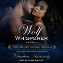 Wolf Whisperer: A Novella Audiobook