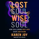 Lost Soul, Wise Soul: How Challenging Past Lives Shape Our Future Audiobook