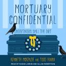 Mortuary Confidential: Undertakers Spill the Dirt Audiobook