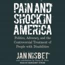 Pain and Shock in America: Politics, Advocacy, and the Controversial Treatment of People with Disabilities