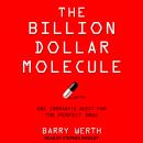 The Billion Dollar Molecule: One Company's Quest for the Perfect Drug Audiobook