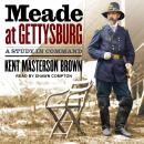 Meade at Gettysburg: A Study in Command Audiobook