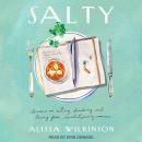 Salty: Lessons on Eating, Drinking, and Living from Revolutionary Women Audiobook
