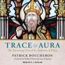 Trace and Aura: The Recurring Lives of St. Ambrose of Milan Audiobook