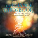 Change Guidebook: How to Align Your Heart, Truths, and Energy to Find Success in All Areas of Your Life, Elizabeth Hamilton-Guarino