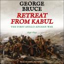 Retreat from Kabul: The First Anglo-Afghan War, 1839-1842 Audiobook
