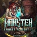 Monster Trainer Academy III: A Progression Portal Adventure Audiobook