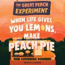 When Life Gives You Lemons, Make Peach Pie Audiobook