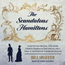 The Scandalous Hamiltons: A Gilded Age Grifter, A Founding Father's Disgraced Descendant, and a Tria Audiobook