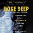Cover of Bone Deep: Untangling the Betsy Faria Case