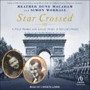Star-Crossed: A True Romeo and Juliet Story in Hitler's Paris Audiobook