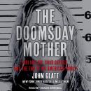 Doomsday Mother: Lori Vallow, Chad Daybell, and the End of an American Family, John Glatt